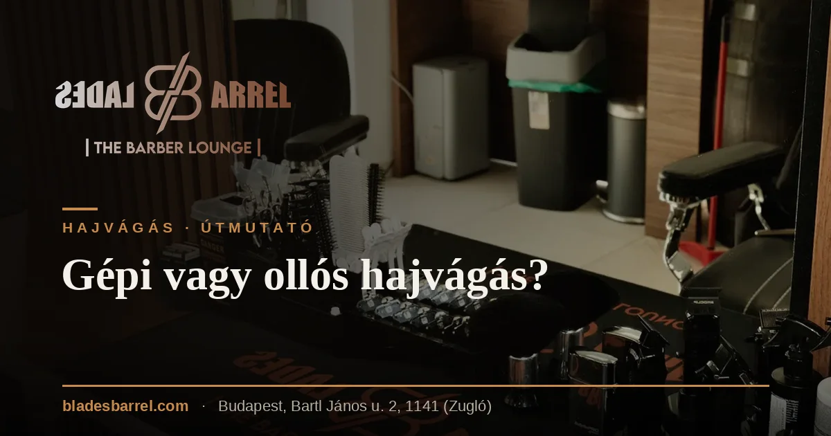 Gépi vagy ollós hajvágás? – Blades & Barrel