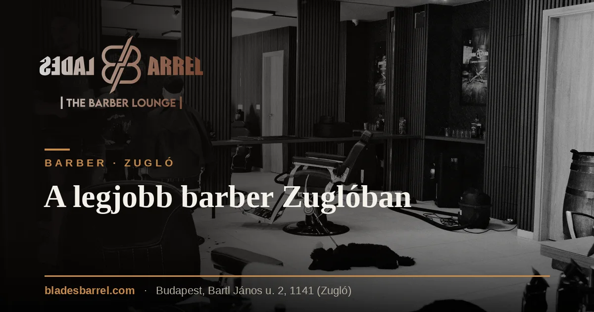 Legjobb barber shop Zuglóban – Blades & Barrel