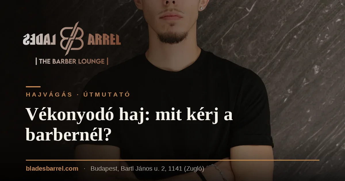 Vékonyodó haj: mit kérj a barbernél? – Blades & Barrel