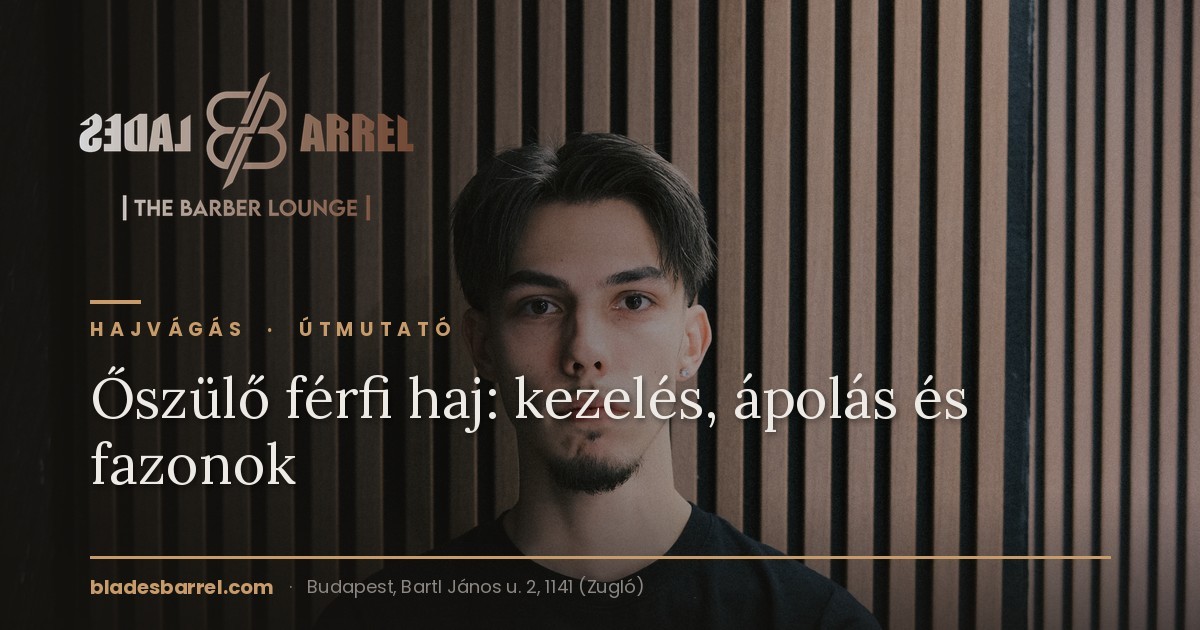 Őszülő férfi haj — vágás és színkezelés a Blades & Barrel barbershopban